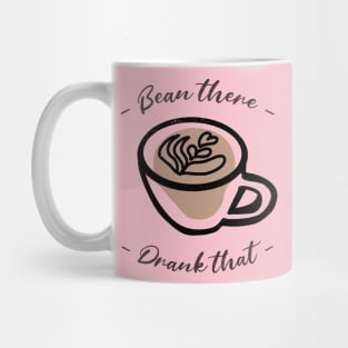 Bean There Drank that - coffee lover Mug